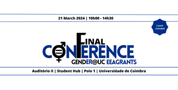 Conferência Final do projeto GendER@UC EEA Grants, dia 21 de março, a partir das 10h00, no Auditório 2 do Student Hub, Polo 1 da Universidade de Coimbra.