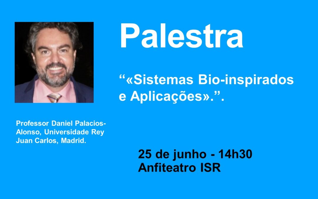 Palestra: «Sistemas Bio-inspirados e Aplicações»