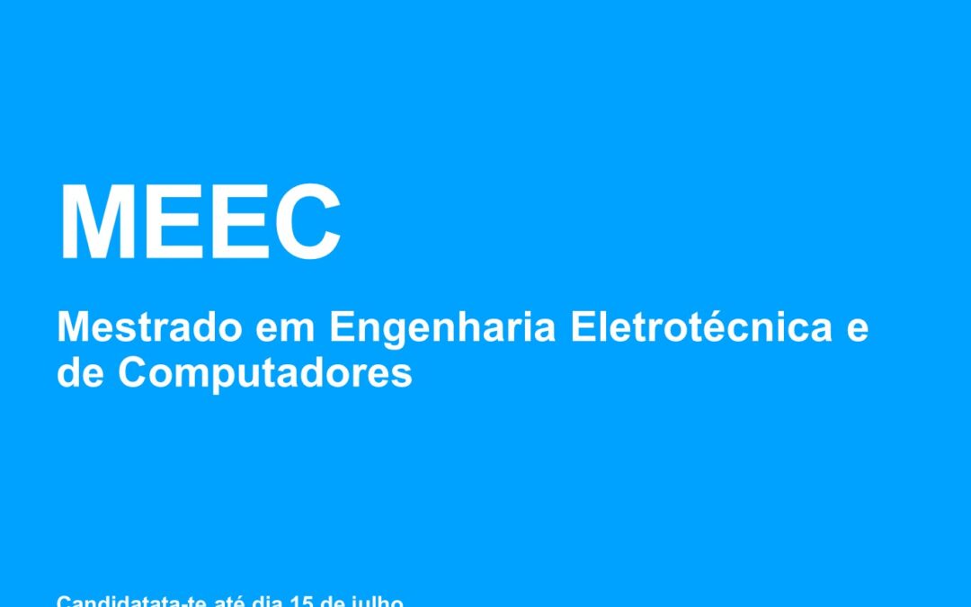 MEEC- Candidata-te até dia 15 de Julho!