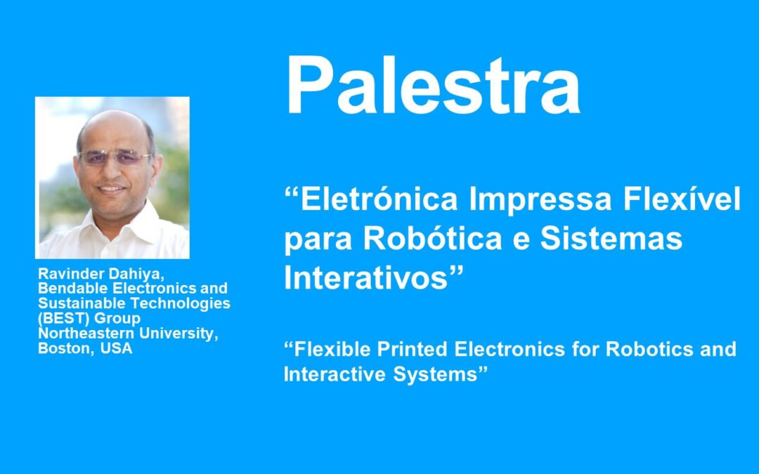 Palestra sobre e-skin robótica / deteção tátil por Ravinder Dahiya, no Anfiteatro do ISR, dia 23 de março às 14h30.