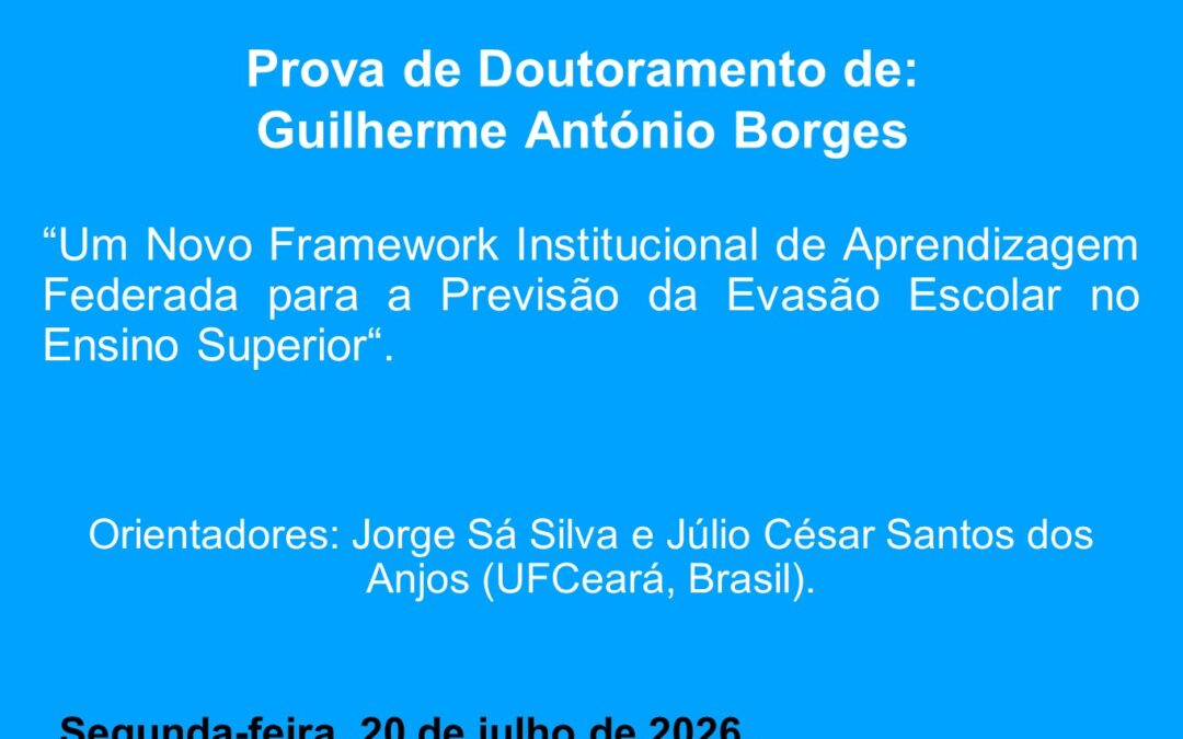 Prova de Doutoramento de: Guilherme António Borges. Segunda-feira, 20 de julho de 2026, 10h30, Sala B.5.1.