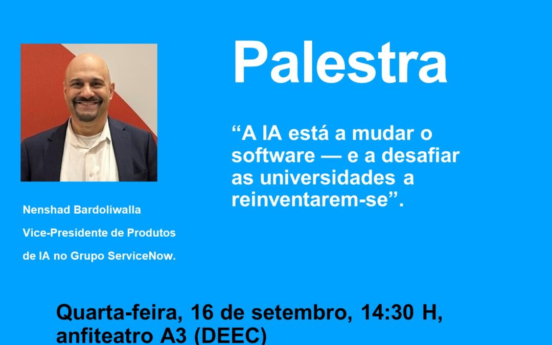 Palestra de Nenshad Bardoliwalla – 16 setembro 2026, 14h30- A3, DEEC